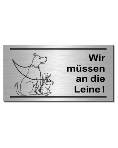 Warnschild "Wir müssen an die Leine!" silber - 20x10cm